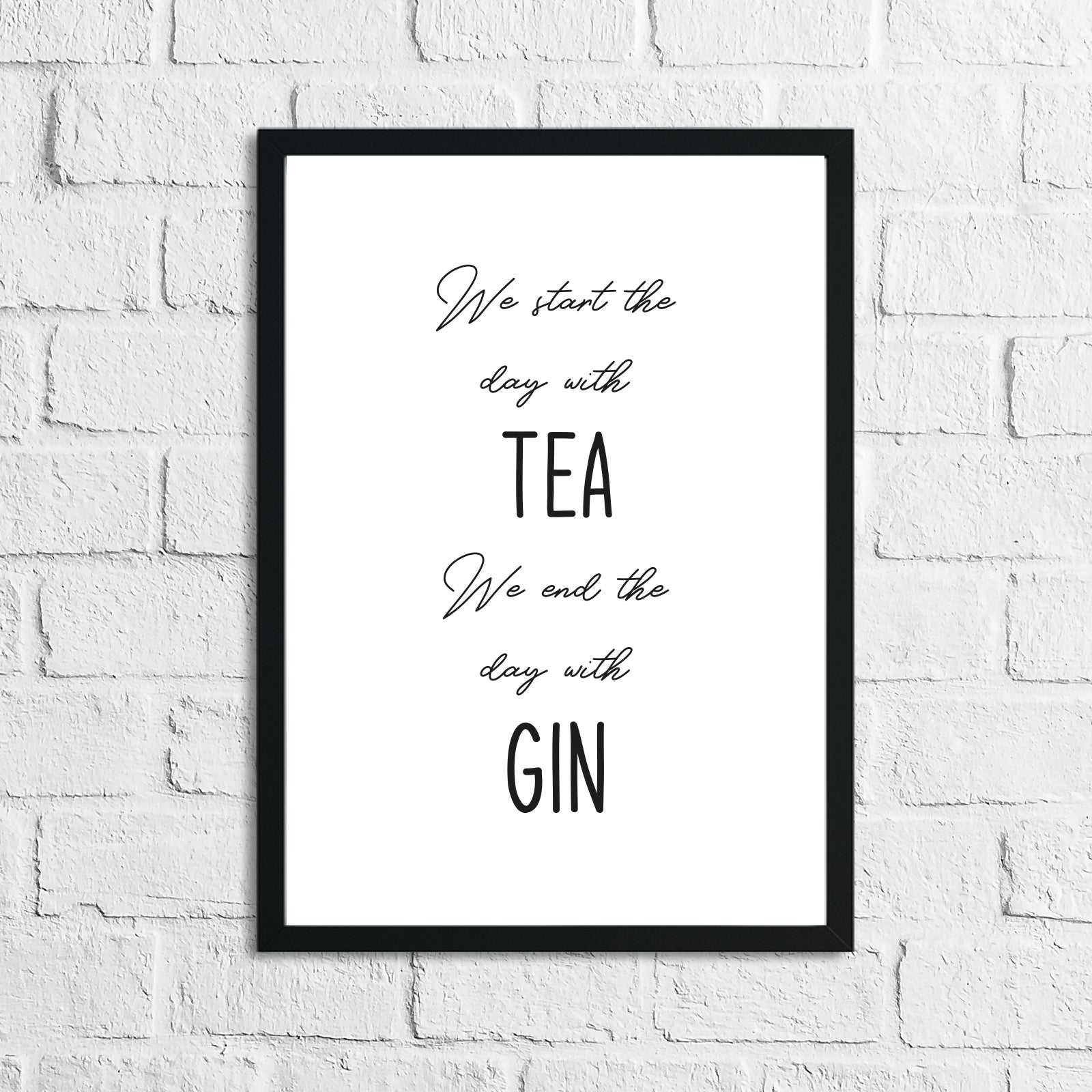 Start The Day With Tea End The Day With Gin Alcohol Wall Decor Print