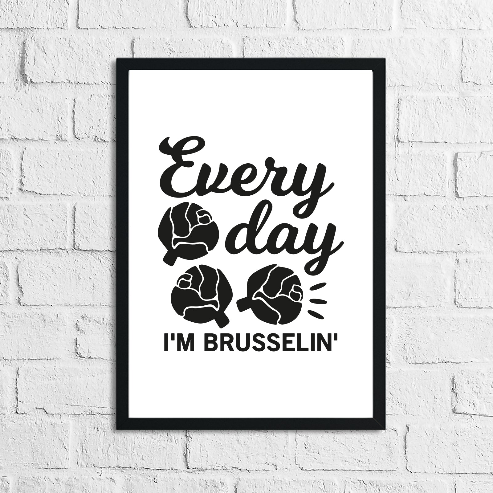 Every Day In Brussellin Kitchen Home Simple Wall Decor Print