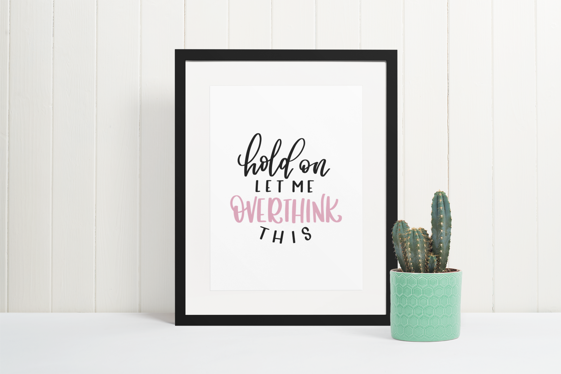 Hold On Let Me Overthink This Sarcastic Humorous Funny Wall Decor Quote Print