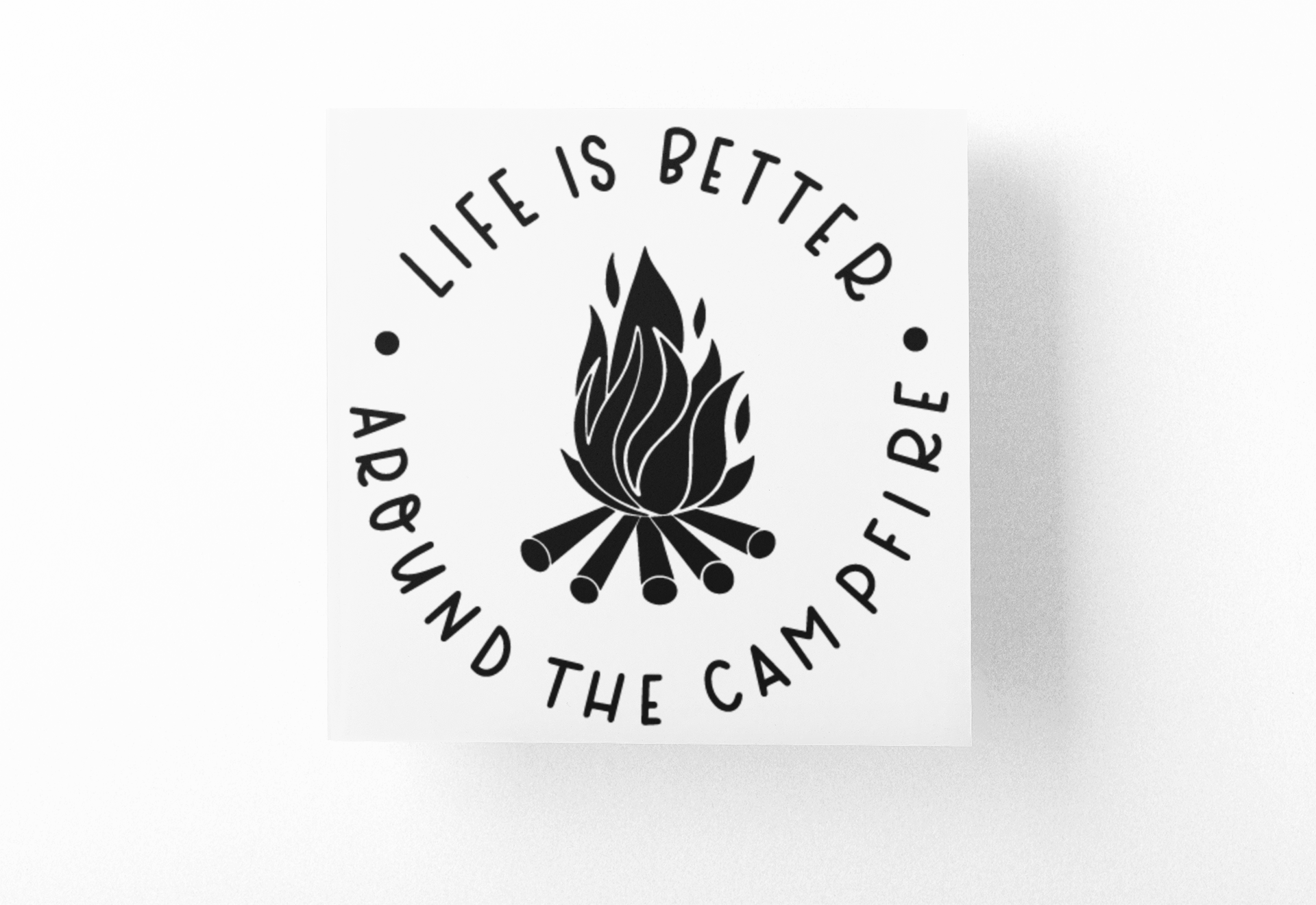 Life Is Better Around The Campfire Adventure Sticker