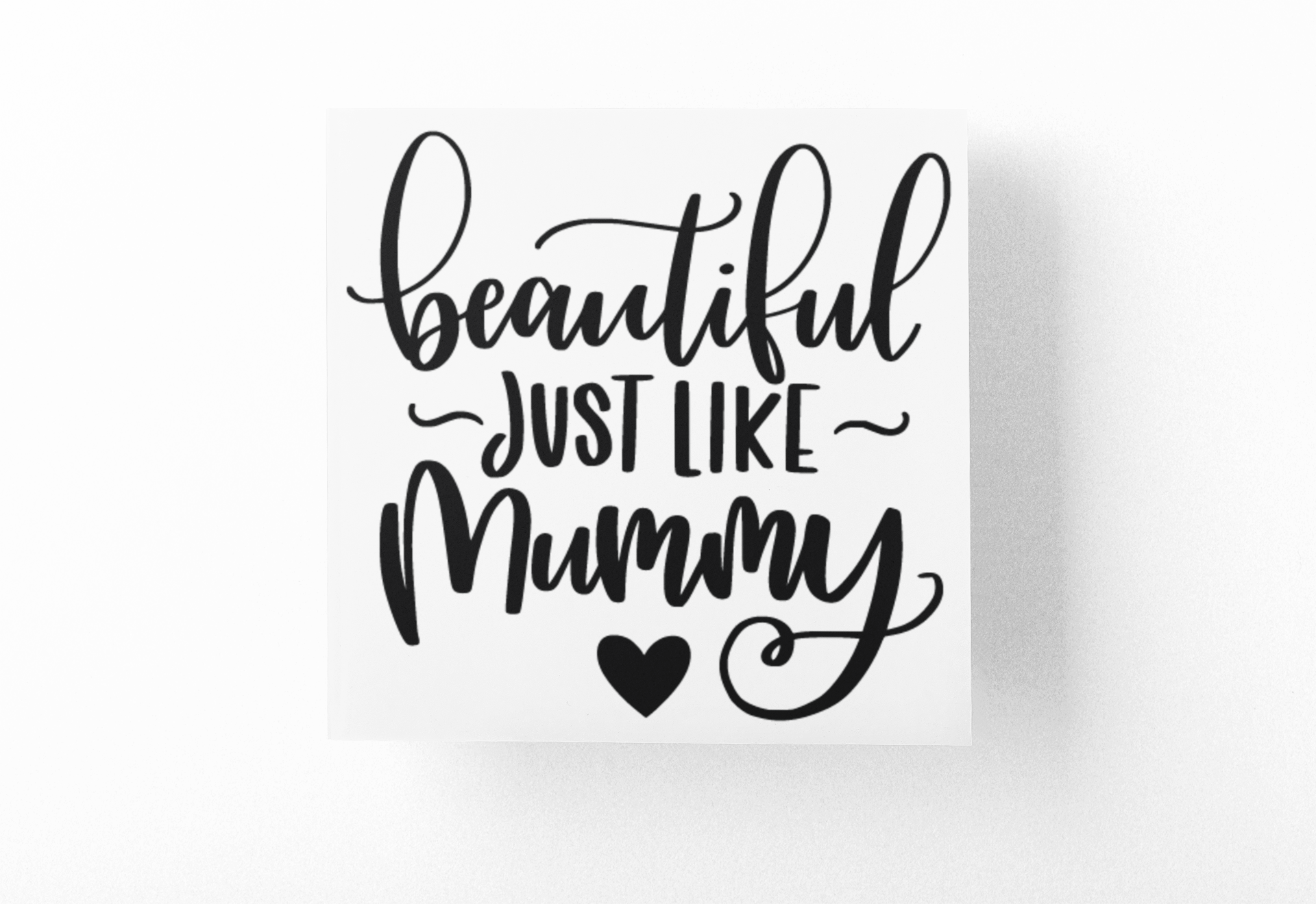 Beautiful Just Like Mummy Baby Sticker