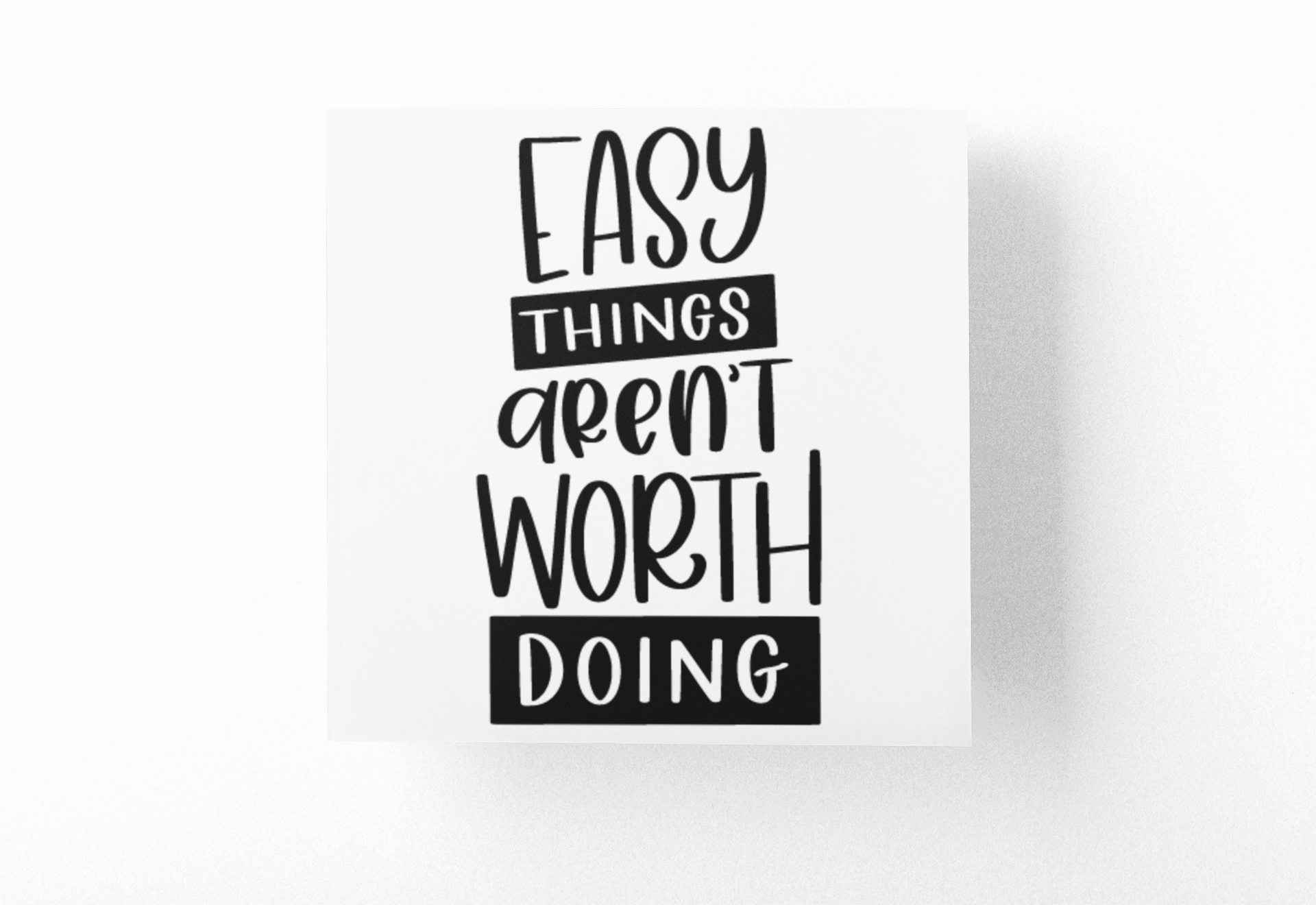 Easy Things Are'nt Worth Doing Inspirational Sticker