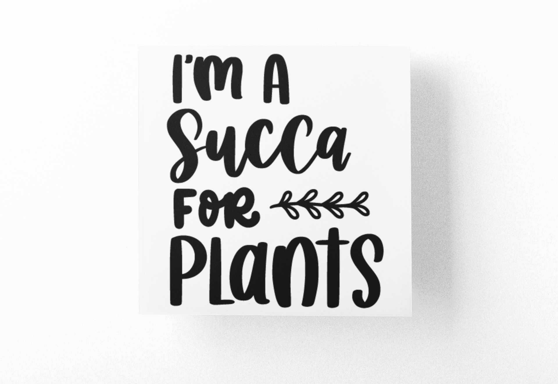 Im A Succa For Plants Plant Mom Sticker