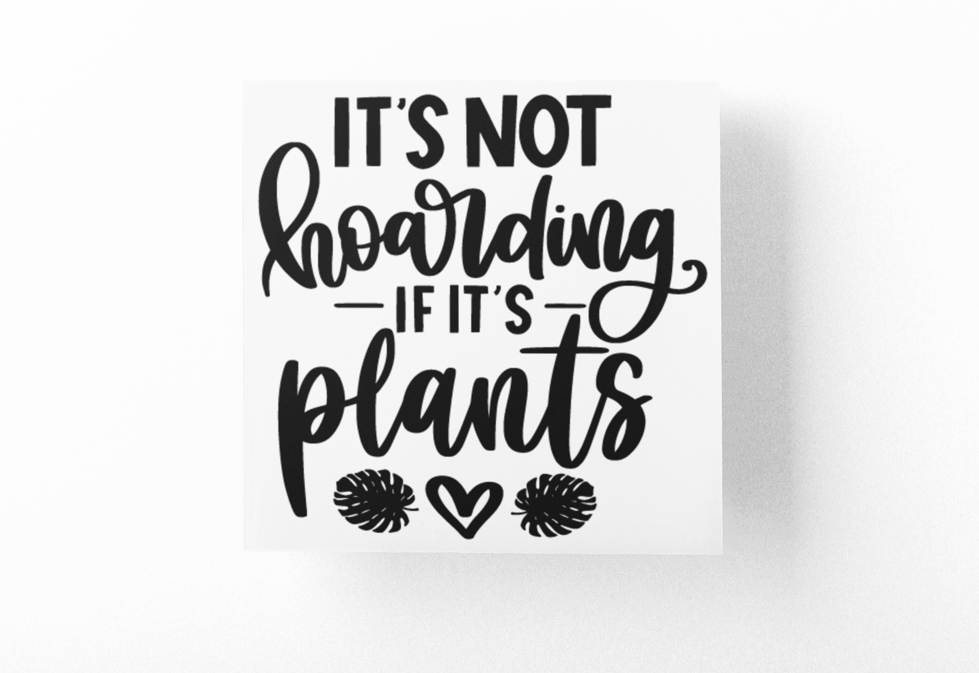 Its Not Hoarding If Its Plants Plant Mom Sticker