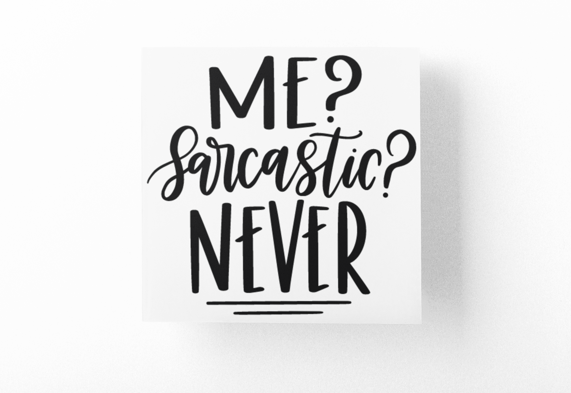 Me Sarcastic Never Sarcastic Sticker