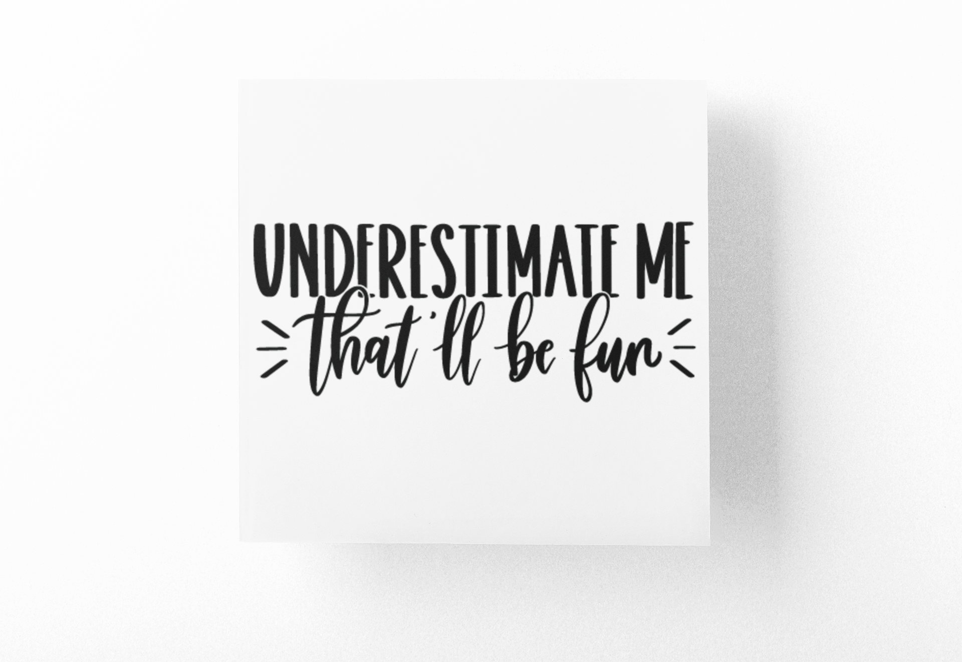 Underestimate Me That'll Be Fun Sarcastic Sticker