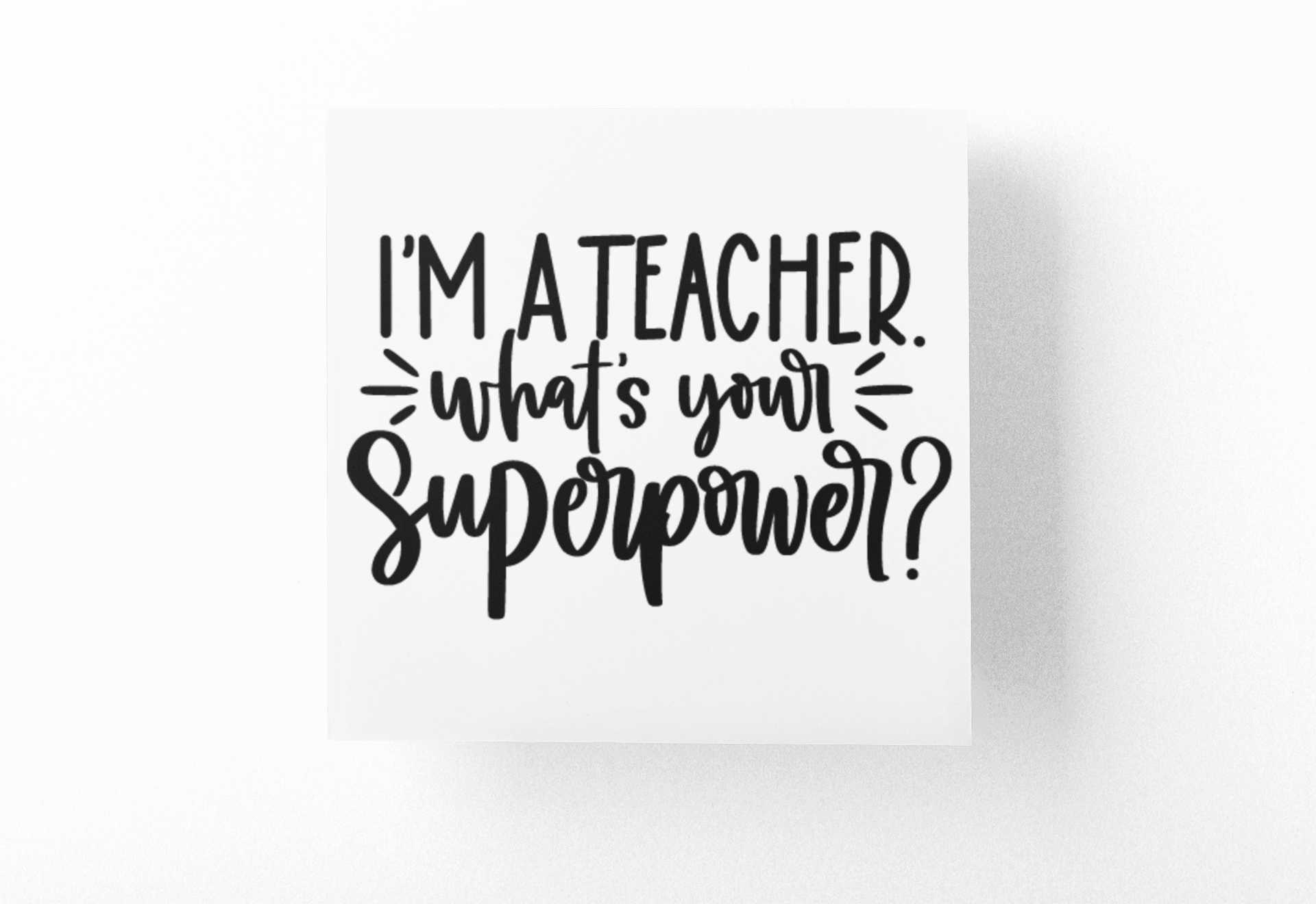 I'm A Teacher Whats Your Superpower Teacher Sticker