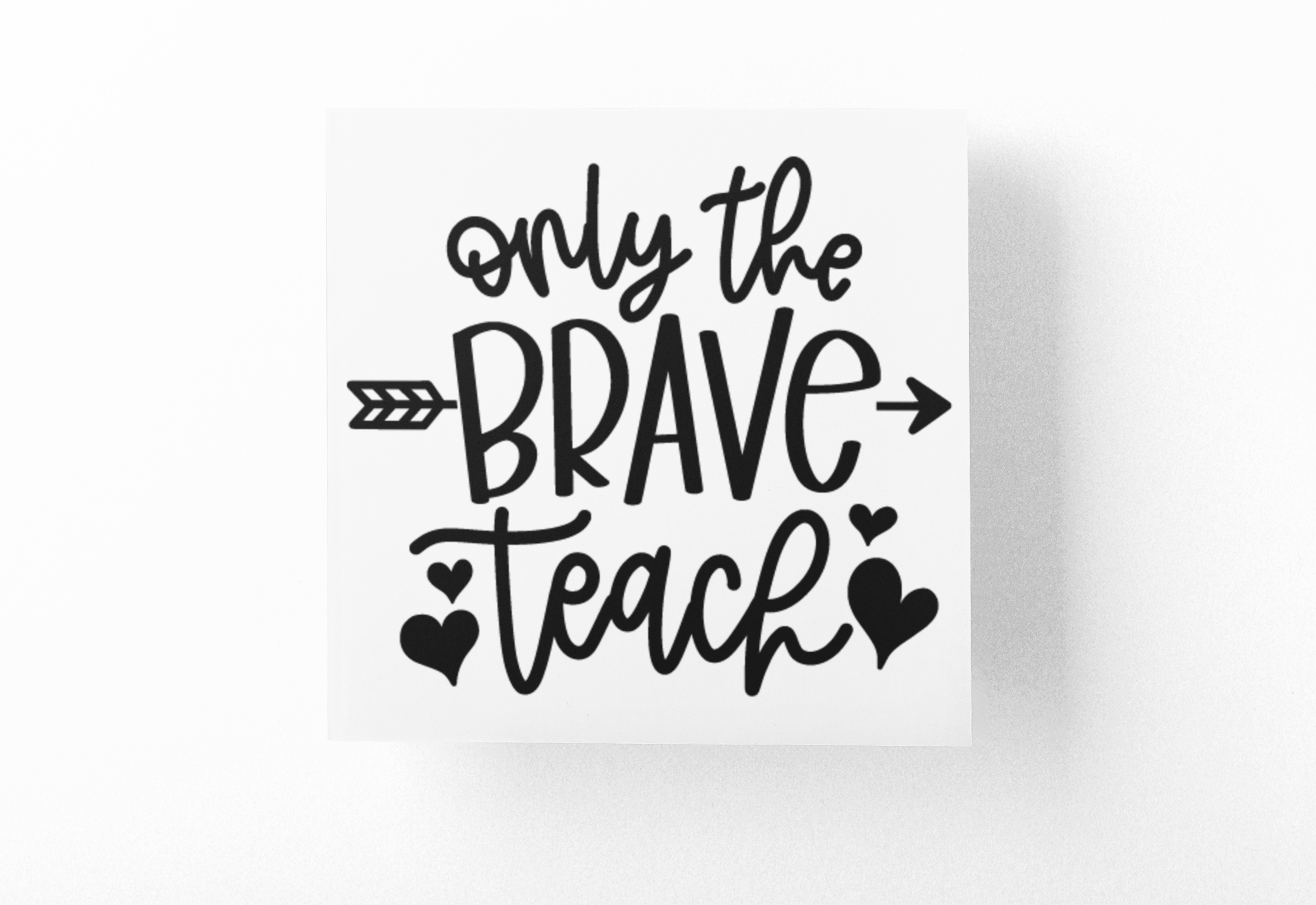 Only The Brave Teach Teacher Sticker