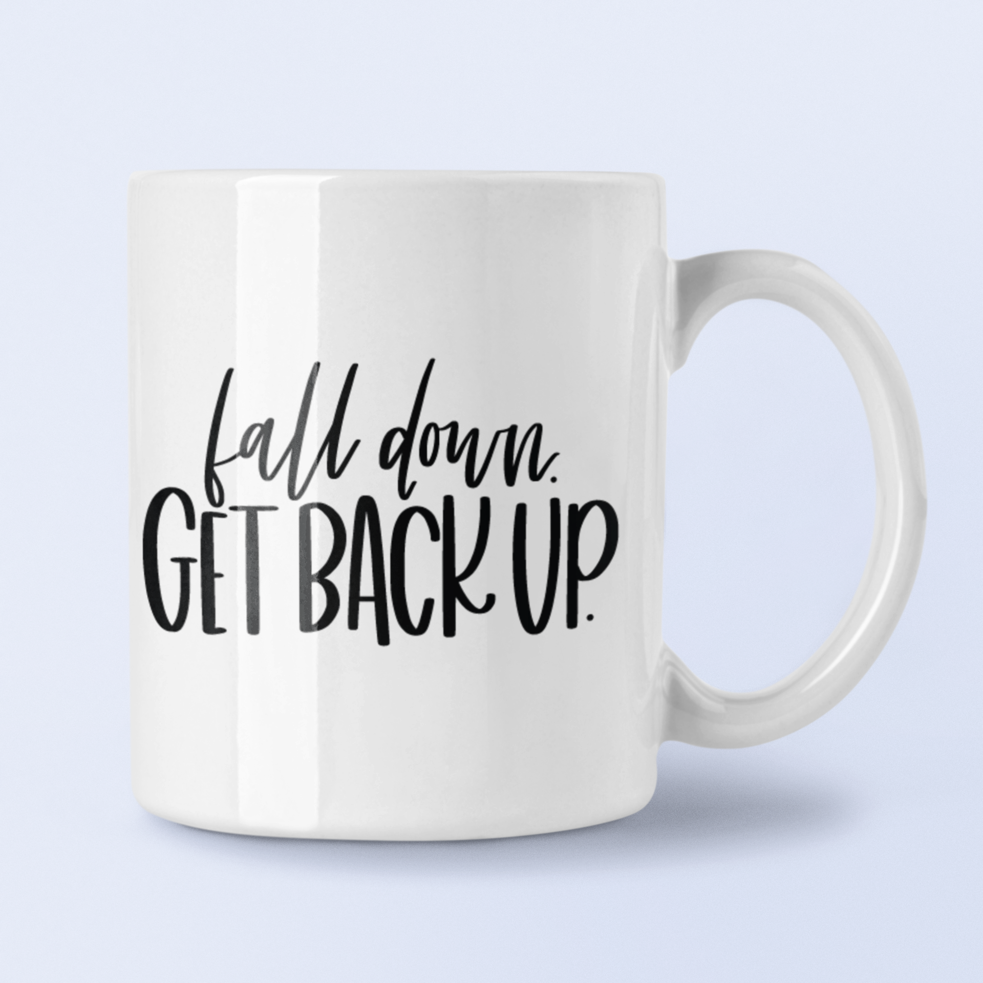 Fall Down Get Back Up Inspirational Mug