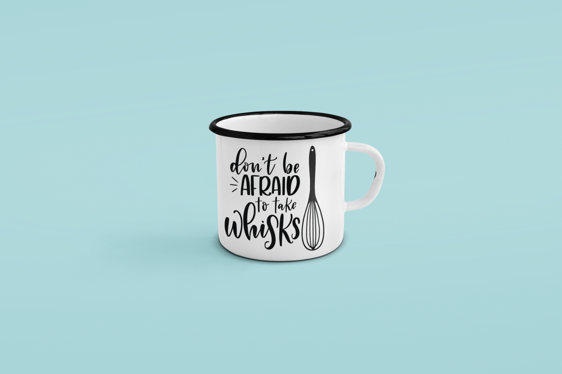 Dont Be Afraid To Take Whisks Kitchen Mug